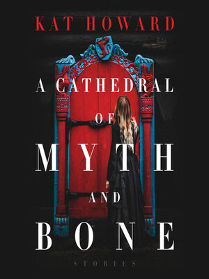 cover image of A Cathedral of Myth and Bone
